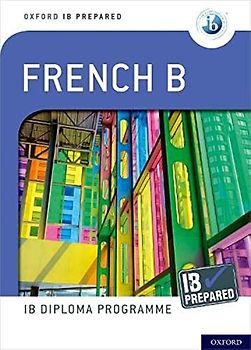 IB Prepared: French B: IB Diploma Programme