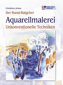 Aquarellmalerei - Unkonventionelle Techniken