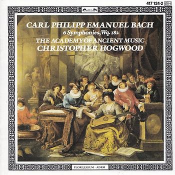 The Academy of Ancient Music - Christopher Hogwood: Carl Philipp Emanuel Bach - 6 Symphonies, Wq. 182