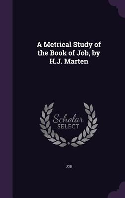 A Metrical Study of the Book of Job, by H.J. Marten