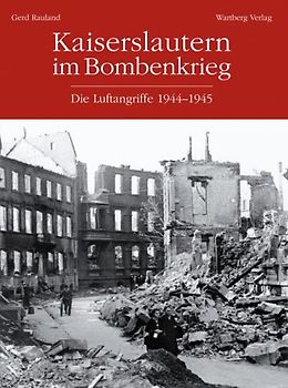 Kaiserslautern im Bombenkrieg