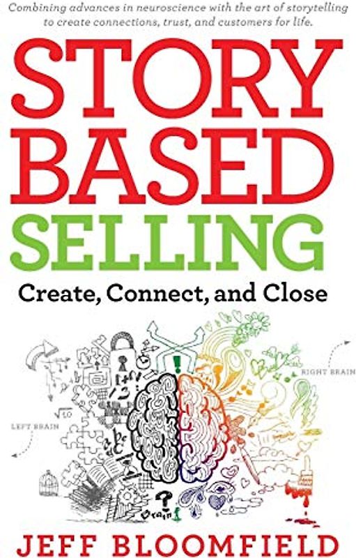 Story Based Selling: Create, Connect, and Close