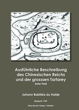 Ausführliche Beschreibung des Chinesischen Reichs und der grossen Tartarey. Erster Theil.