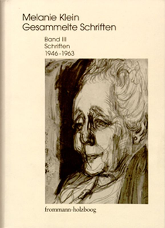 Melanie Klein: Gesammelte Schriften / Band III: Schriften 1946–1963