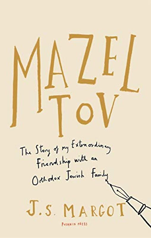 Mazel Tov: The Story of My Extraordinary Friendship with an Orthodox Jewish Family - J. S. Margot [Paperback]