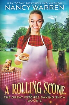 A Rolling Scone: A Culinary Paranormal Cozy Mystery (The Great Witches Baking Show, Band 3)