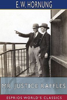 Mr. Justice Raffles (Esprios Classics)
