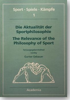 Die Aktualität der Sportphilosophie / The Relevance of the Philosophy of Sport