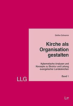 Kirche als Organisation gestalten. 2 Teilbände: Kybernetische Analysen und Konzepte zu Struktur und Leitung evangelischer Landeskirchen