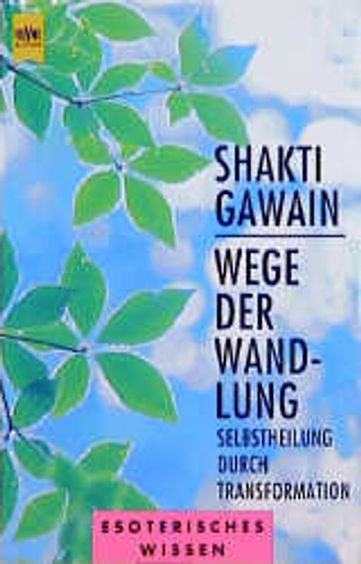 Wege der Wandlung. Selbstheilung durch Transformation