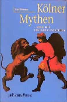 Mythos Köln - oder wie Legenden entstehen