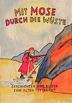 Mit Mose durch die Wüste. Geschichten, Rätsel und Aktionen