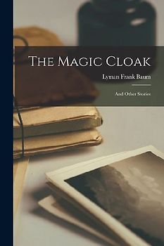 The Magic Cloak: And Other Stories