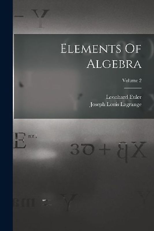 Elements Of Algebra; Volume 2