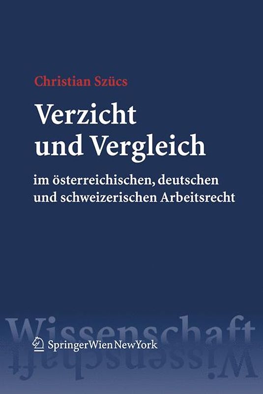 Verzicht und Vergleich im österreichischen, deutschen und schweizerischen Arbeitsrecht