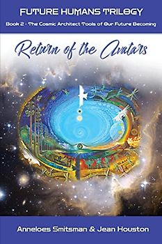 Return of the Avatars: The Cosmic Architect Tools of Our Future Becoming (Future Humans Trilogy, Band 2)