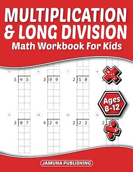 Multiplication and Long Division Math Workbook for Kids Ages 8-12: Everyday Math Practice Worksheets for 3rd, 4th, and 5th Graders: 1030 Problems and Answer Key Included
