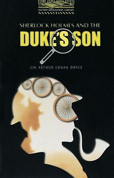 Oxford Bookworms Library / 6. Schuljahr, Stufe 2 - Sherlock Holmes and the Duke's Son