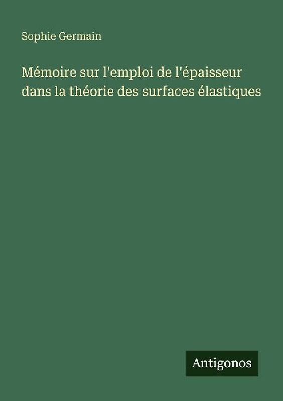 Mémoire sur l'emploi de l'épaisseur dans la théorie des surfaces élastiques
