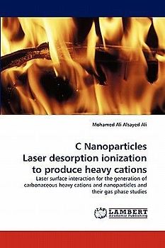 C Nanoparticles Laser desorption ionization to produce heavy cations