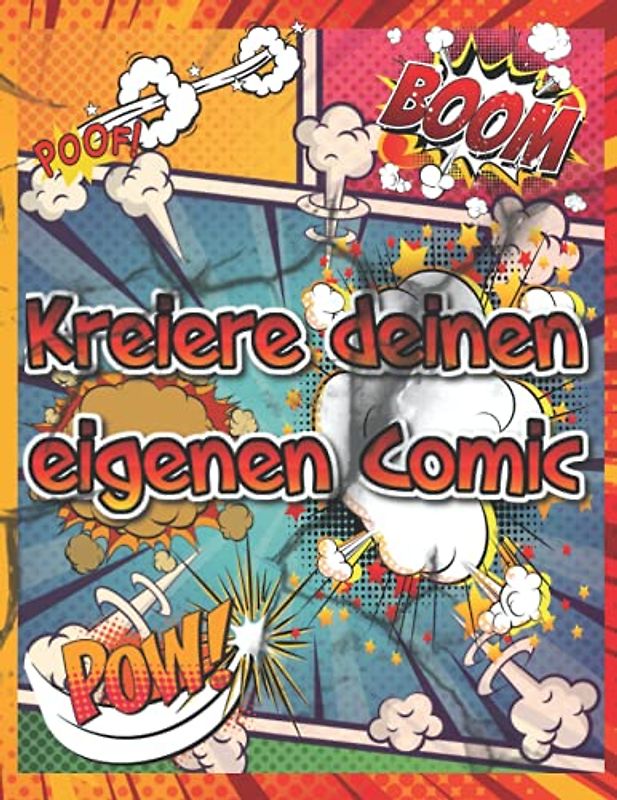 Kreiere deinen eigenen Comic: 160 leere Comic-Seiten für Erwachsene, Teenagers & Kinder
