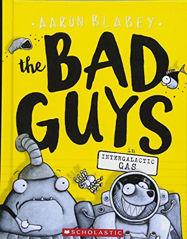 Bad Guys in Intergalactic Gas (The Bad Guys, Band 5)