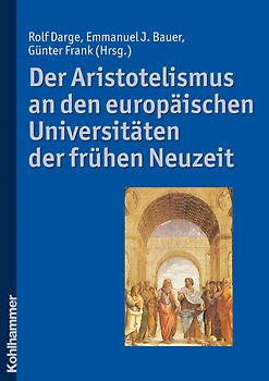 Der Aristotelismus an den europäischen Universitäten der frühen Neuzeit