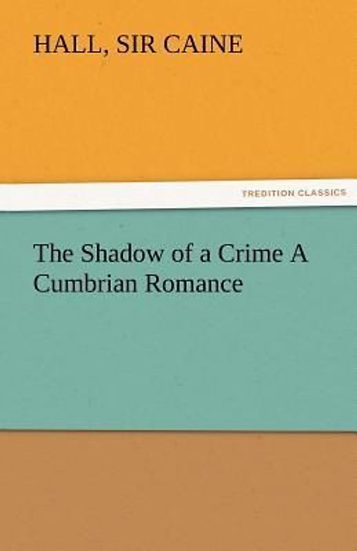 The Shadow of a Crime A Cumbrian Romance