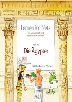 Lernen im Netz / Lernen im Netz, Heft 10: Die Ägypter