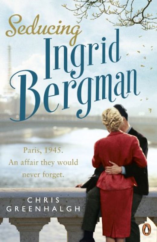 Seducing Ingrid Bergman: Paris, 1945. An affair they would never forget