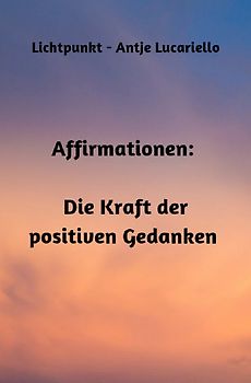 Affirmationen: Die Kraft der positiven Gedanken