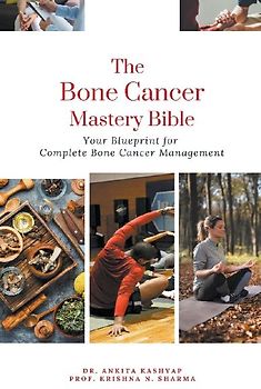 The Bone Cancer Mastery Bible