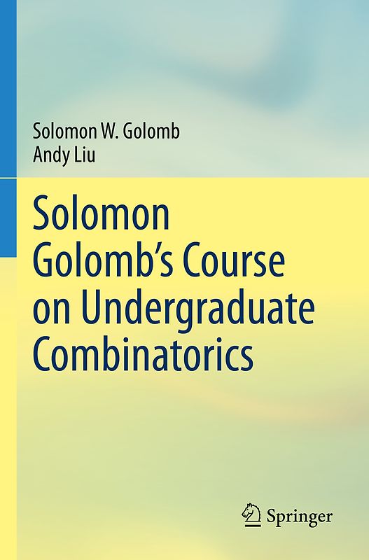 Solomon Golomb’s Course on Undergraduate Combinatorics
