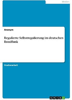 Regulierte Selbstregulierung im deutschen Rundfunk