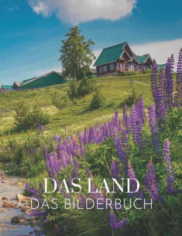 Das Land: Das Bilderbuch der erstaunlichen Das Land für Senioren, Parkinson, Demenz Erwachsene mit Alzheimer, und Patienten zu helfen, Gedächtnisverlust.