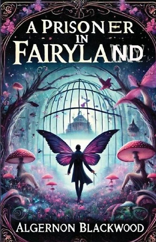 A Prisoner In Fairyland(Illustrated)
