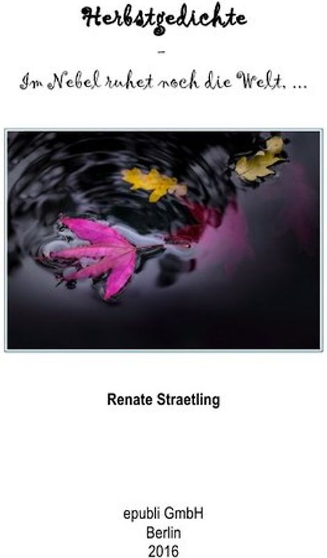 Herbstgedichte - Im Nebel ruhet noch die Welt ..,