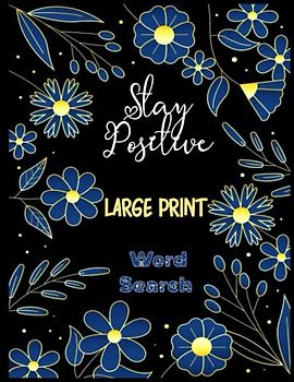 Stay Positive Large Print Word Search: Inspirational Puzzles for Seniors, Word search puzzles and Coloring Pages for Adults and Seniors with Positive Affirmations