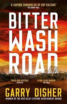 Disher, G: Bitter Wash Road: Constable Hirsch Mysteries 1