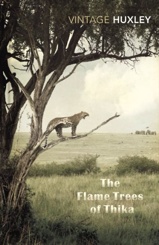 The Flame Trees Of Thika: Memories of an African Childhood (Vintage Classics) - Huxley, Elspeth