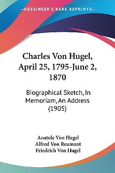 Charles Von Hugel, April 25, 1795-June 2, 1870