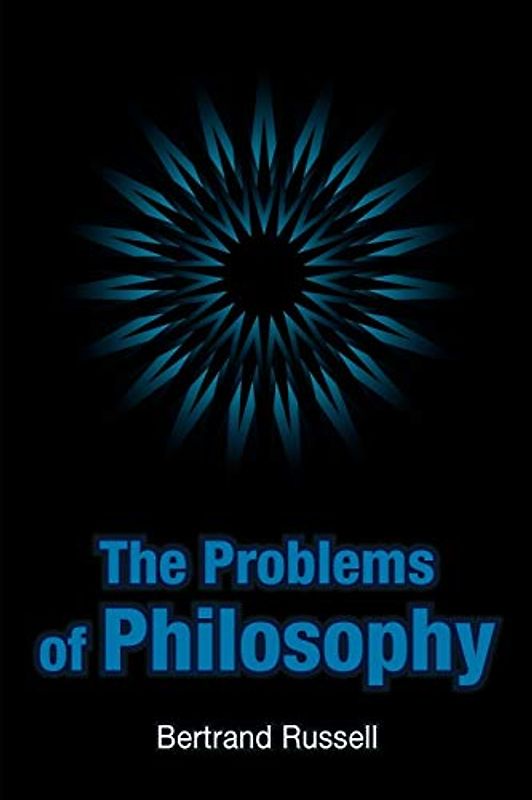 The Problems of Philosophy - Russell, Bertrand