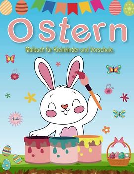 Ostern Malbuch für Kleinkinder und Vorschule 1-4: Niedliche und einfache Ostern & Frühling Malvorlagen für Kinder Jungen und Mädchen