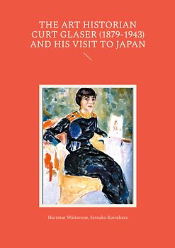 The Art Historian Curt Glaser (1879-1943) and His Visit to Japan