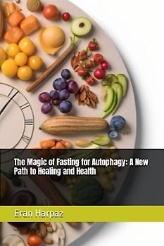 The Magic of Fasting for Autophagy: A New Path to Healing and Health