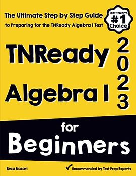 TNReady Algebra I for Beginners: The Ultimate Step by Step Guide to Acing TNReady Algebra I