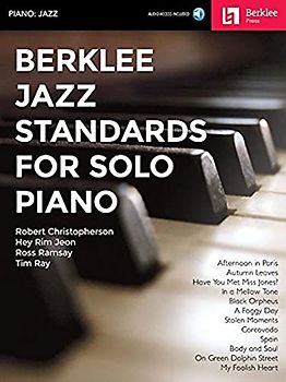 Berklee Jazz Standards for Solo Piano Book with Online Audio 12 Jazz Arrangements Play Autumn Leaves, Black Orpheus, Body and Soul and More Jazz Piano Sheet Music
