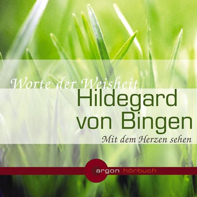 Hildegard von Bingen. Mit dem Herzen sehen