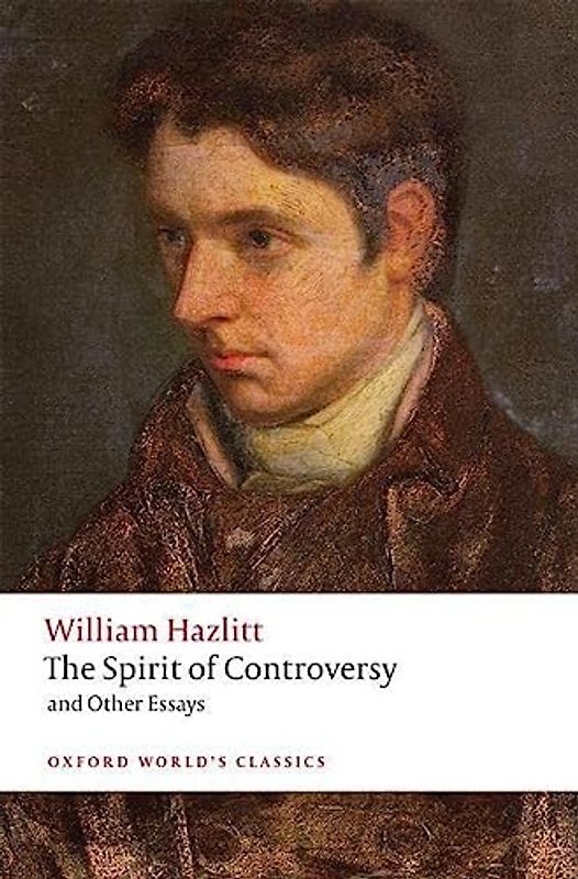 The Spirit of Controversy: and Other Essays (Oxford World's Classics)