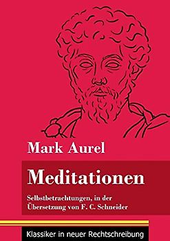 Meditationen: Selbstbetrachtungen (Band 28, Klassiker in neuer Rechtschreibung)